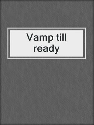 Vamp till ready