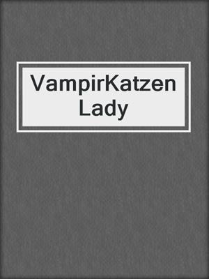 cover image of VampirKatzenLady