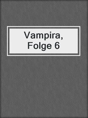 cover image of Vampira, Folge 6