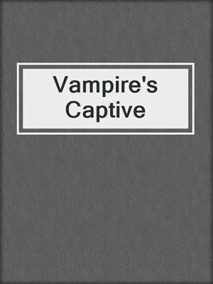 cover image of Vampire's Captive
