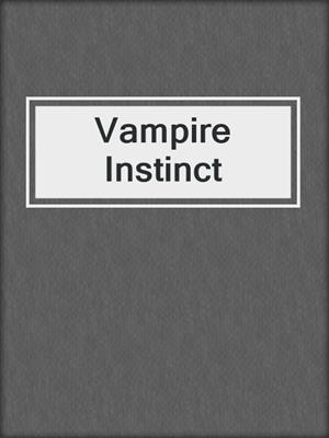 cover image of Vampire Instinct
