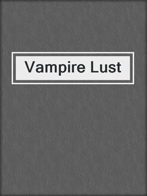 cover image of Vampire Lust