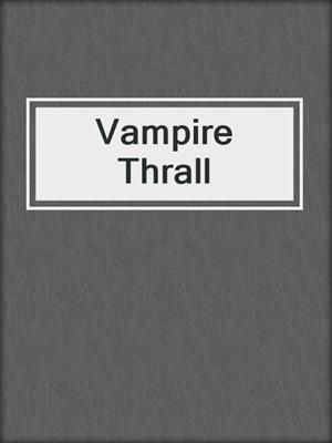 cover image of Vampire Thrall