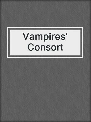 cover image of Vampires' Consort