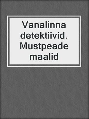 Vanalinna detektiivid. Mustpeade maalid