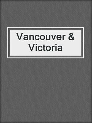 Vancouver & Victoria