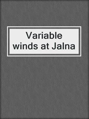 Variable winds at Jalna