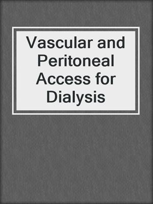 Vascular and Peritoneal Access for Dialysis