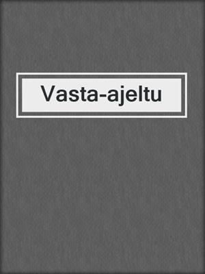 cover image of Vasta-ajeltu