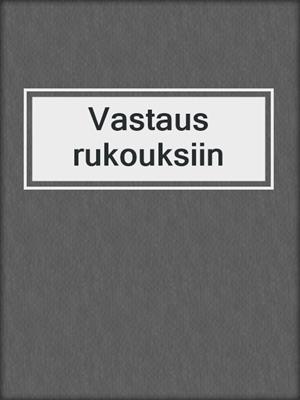 cover image of Vastaus rukouksiin
