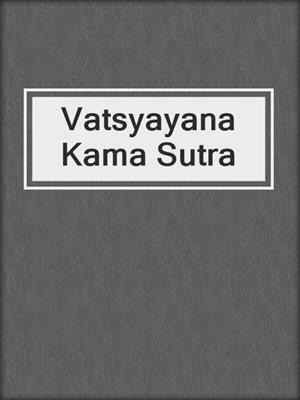 cover image of Vatsyayana Kama Sutra