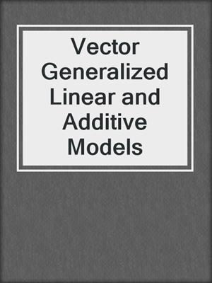 Vector Generalized Linear and Additive Models