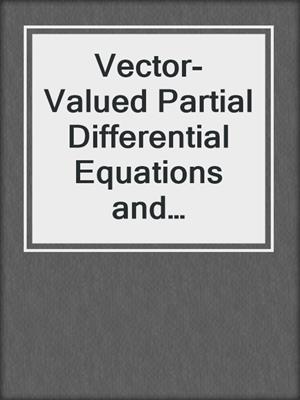 Vector-Valued Partial Differential Equations and Applications