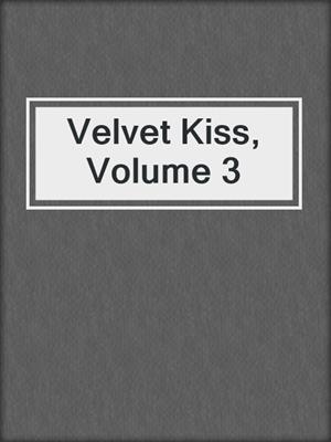 cover image of Velvet Kiss, Volume 3