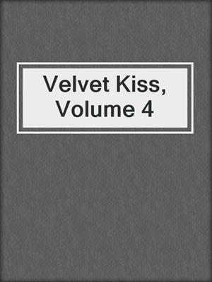 cover image of Velvet Kiss, Volume 4