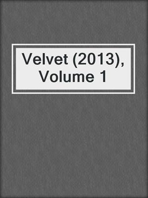 cover image of Velvet (2013), Volume 1