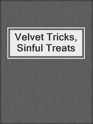 cover image of Velvet Tricks, Sinful Treats