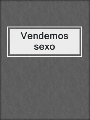 cover image of Vendemos sexo