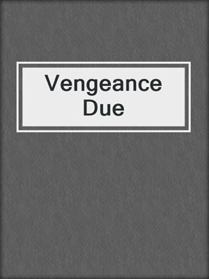 cover image of Vengeance Due