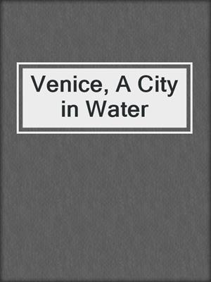 Venice, A City in Water