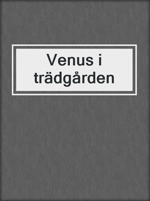 cover image of Venus i trädgården