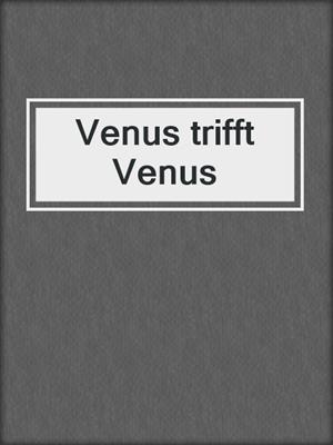 cover image of Venus trifft Venus