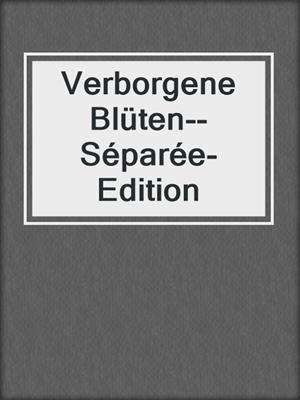 cover image of Verborgene Blüten-- Séparée-Edition