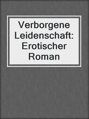 cover image of Verborgene Leidenschaft: Erotischer Roman