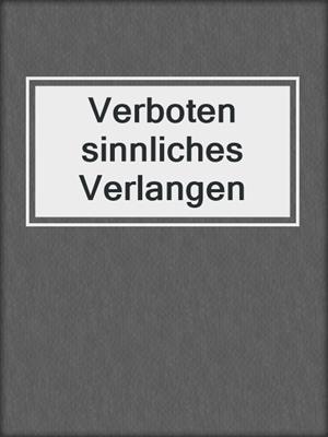 cover image of Verboten sinnliches Verlangen