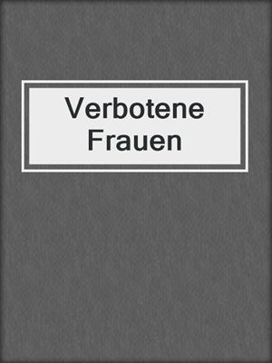 cover image of Verbotene Frauen
