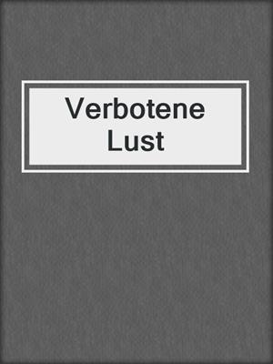 cover image of Verbotene Lust