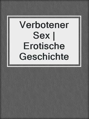 cover image of Verbotener Sex | Erotische Geschichte