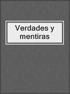 cover image of Verdades y mentiras