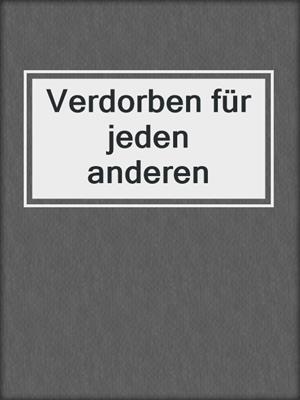 cover image of Verdorben für jeden anderen