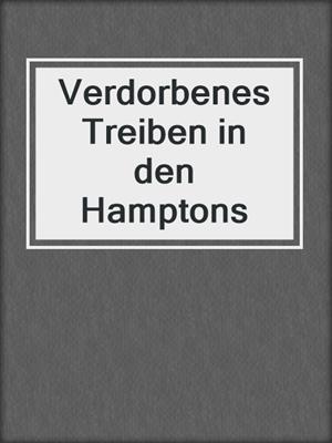 cover image of Verdorbenes Treiben in den Hamptons