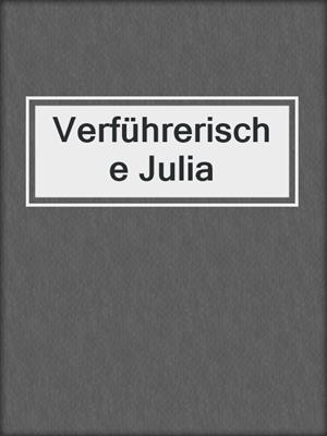 cover image of Verführerische Julia