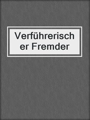 cover image of Verführerischer Fremder