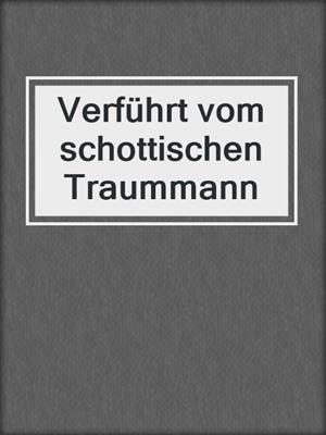 cover image of Verführt vom schottischen Traummann