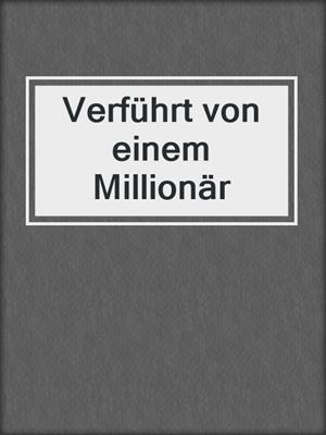 cover image of Verführt von einem Millionär