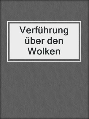 cover image of Verführung über den Wolken