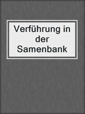 cover image of Verführung in der Samenbank