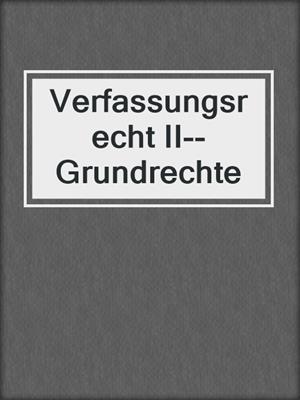 Verfassungsrecht II--Grundrechte