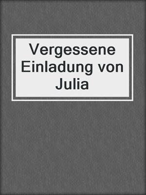 cover image of Vergessene Einladung von Julia