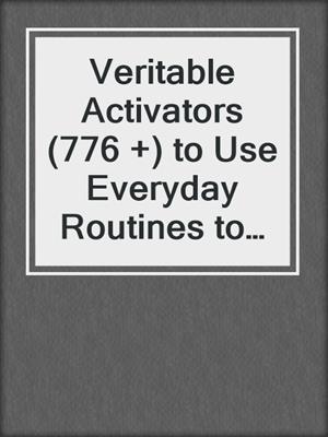 cover image of Veritable Activators (776 +) to Use Everyday Routines to Build Social and Communication Skills