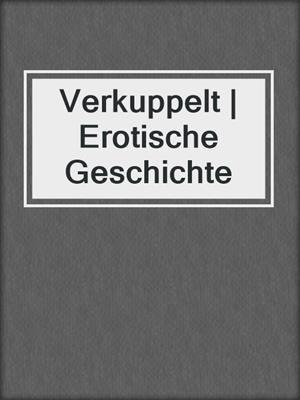 cover image of Verkuppelt | Erotische Geschichte
