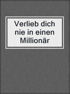 cover image of Verlieb dich nie in einen Millionär