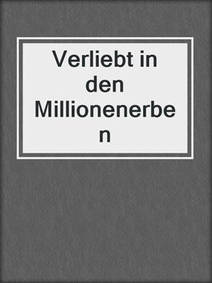 cover image of Verliebt in den Millionenerben