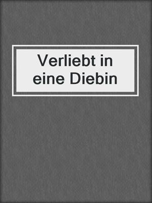 cover image of Verliebt in eine Diebin