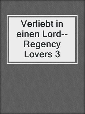 cover image of Verliebt in einen Lord--Regency Lovers 3