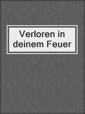 cover image of Verloren in  deinem Feuer